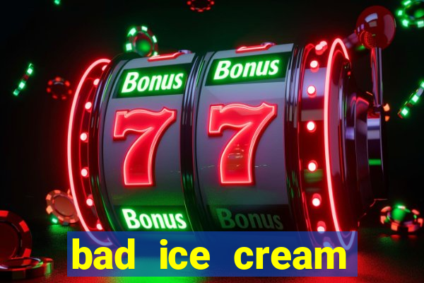 bad ice cream click jogos